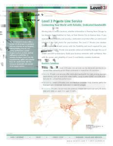 Level 3 Private Line Service Connecting Your World with Reliable, Dedicated Bandwidth Moving data is serious business, whether information is flowing from Chicago to TRANSPORT