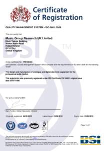 QUALITY MANAGEMENT SYSTEM - ISO 9001:2008 This is to certify that: Music Group Research UK Limited Klark Teknik Building Walter Nash Road