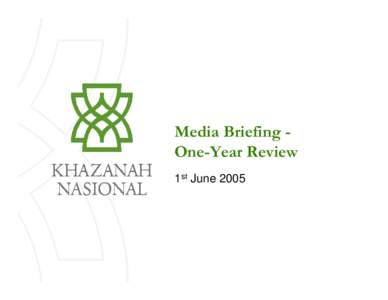 1st June 2005  MEDIA BRIEFING – ONE YEAR REVIEW • Performance to date • Strategic Mandate