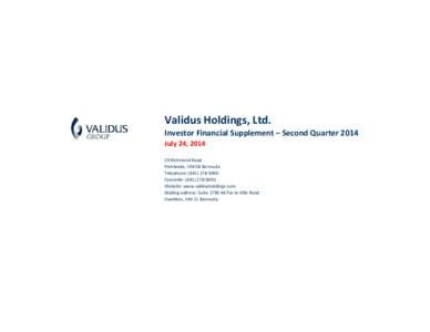 Validus Holdings, Ltd. Investor Financial Supplement – Second Quarter 2014 July 24, Richmond Road Pembroke, HM 08 Bermuda Telephone: (