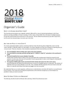 January 3, 2018, version 1.1  Organizer’s Guide WHAT IS THE GLOBAL AZURE BOOT CAMP? The Azure Bootcamp program was originally created by Microsoft as a way of introducing developers to the Azure platform and the possib