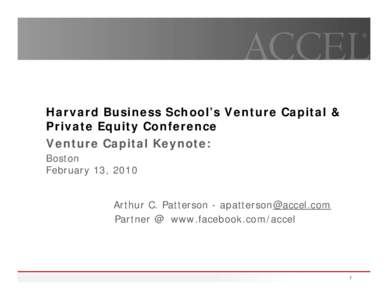 Harvard Business School’s Venture Capital & Private Equity Conference Venture Capital Keynote: Boston February 13, 2010 Arthur C. Patterson - [removed]