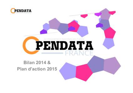 RAPPORT MORAL de l’association OpenDataFrance Assemblée Générale Bilan 2014 OpenDataFrance & Plan d’action 2015