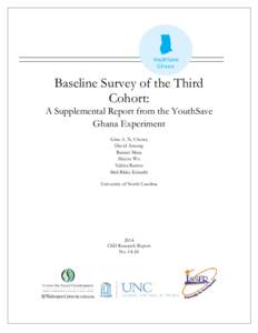 Baseline Survey of the Third Cohort: A Supplemental Report from the YouthSave Ghana Experiment Gina A. N. Chowa