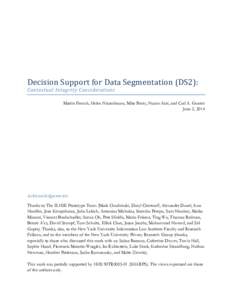 Decision Support for Data Segmentation (DS2): Contextual Integrity Considerations Martin French, Helen Nissenbaum, Mike Berry, Noam Arzt, and Carl A. Gunter June 2, 2014  Acknowledgements