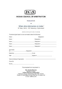 INDIAN COUNCIL OF ARBITRATION Sy mpos ium on “What Ail s Arbit ration in India” 8th May, 2012 – ITC Kakatiya, Hyderabad