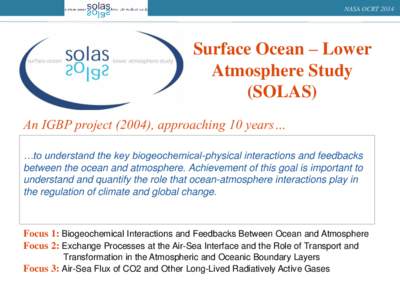 NASA OCRTSurface Ocean – Lower Atmosphere Study (SOLAS) An IGBP project (2004), approaching 10 years…