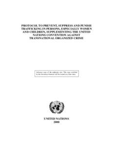 PROTOCOL TO PREVENT, SUPPRESS AND PUNISH TRAFFICKING IN PERSONS, ESPECIALLY WOMEN AND CHILDREN, SUPPLEMENTING THE UNITED NATIONS CONVENTION AGAINST TRANSNATIONAL ORGANIZED CRIME