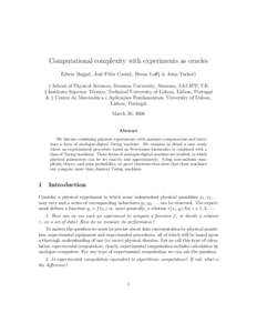 Computational complexity with experiments as oracles Edwin Beggs†, Jos´e F´elix Costa‡, Bruno Loff‡ & John Tucker† † School of Physical Sciences, Swansea University, Swansea, SA2 8PP, UK ‡ Instituto Superio