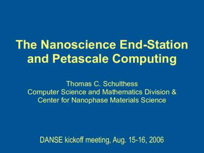 The Nanoscience End-Station and Petascale Computing Thomas C. Schulthess Computer Science and Mathematics Division & Center for Nanophase Materials Science