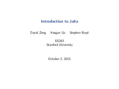 Introduction to Julia David Zeng Keegan Go  Stephen Boyd