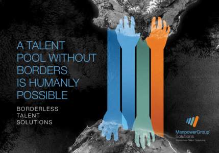 A Talent Pool Without Borders is Humanly Possible B o r d e r l e ss