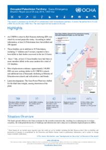 Occupied Palestinian Territory: Gaza Emergency Situation Report (as of 24 July 2014, 1500 hrs) This report is produced by OCHA oPt in collaboration with humanitarian partners. It covers the period from 23 July[removed]hrs)