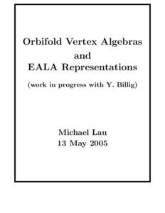 Orbifold Vertex Algebras and EALA Representations (work in progress with Y. Billig)  Michael Lau