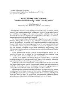 Originally published in EarthTimes Newsletter of Earth Day Southern Tier, Binghamton, NY USA January/February 2003, p. 2 Bush’s “Healthy Forest Initiative”: Smokescreen for Raising Timber Industry Profits
