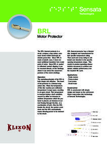 BRL  Motor Protector The BRL thermal protector is a small, compact, snap action, autoreset device which interrupts an