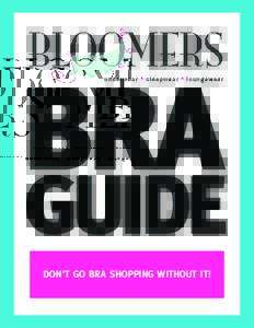 Don’t go bra shopping without it!  We ’ve heard it many times…most women are wearing the wrong bra size—whether it be the wrong band size,