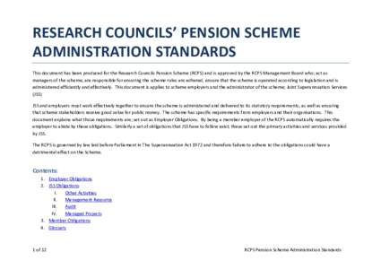 RESEARCH COUNCILS’ PENSION SCHEME ADMINISTRATION STANDARDS This document has been produced for the Research Councils Pension Scheme (RCPS) and is approved by the RCPS Management Board who; act as managers of the scheme