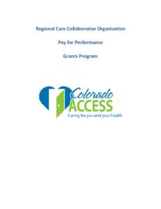 Regional Care Collaborative Organization Pay for Performance Grants Program Overview The Accountable Care Collaborative (ACC) is a program that gives Medicaid clients full benefits while