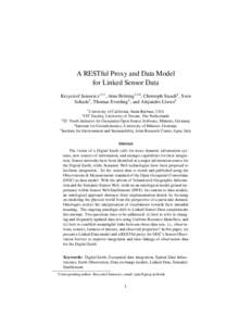 A RESTful Proxy and Data Model for Linked Sensor Data Krzysztof Janowicz∗1,3 , Arne Bröring2,3,4 , Christoph Stasch4 , Sven Schade5 , Thomas Everding4 , and Alejandro Llaves4 1