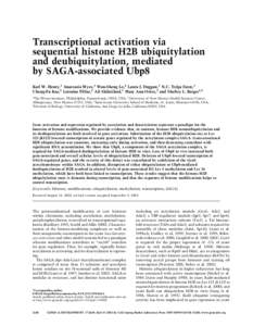 Transcriptional activation via sequential histone H2B ubiquitylation and deubiquitylation, mediated by SAGA-associated Ubp8 Karl W. Henry,1 Anastasia Wyce,1 Wan-Sheng Lo,4 Laura J. Duggan,1 N.C. Tolga Emre,1 Cheng-Fu Kao