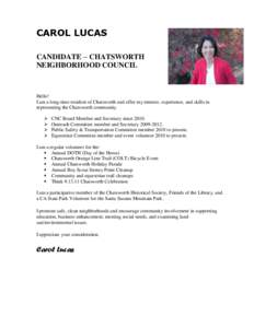 CAROL LUCAS CANDIDATE – CHATSWORTH NEIGHBORHOOD COUNCIL Hello! I am a long-time resident of Chatsworth and offer my interest, experience, and skills in
