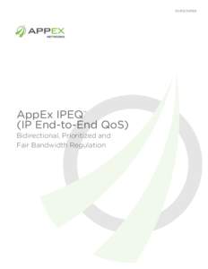 WHITE PAPER  AppEx IPEQ™ (IP End-to-End QoS) Bidirectional, Prioritized and Fair Bandwidth Regulation