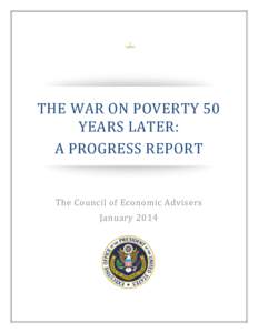 THE RECENT SLOWDOWN IN  THE WAR ON POVERTY 50 YEARS LATER: A PROGRESS REPORT