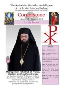 The Antiochian Orthodox Archdiocese of the British Isles and Ireland (incorporating the Deanery of the UK and Ireland) Cornerstone Number 3 • Summer 2014