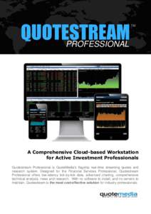 QUOTESTREAM PROFESSIONAL TM  A Comprehensive Cloud-based Workstation