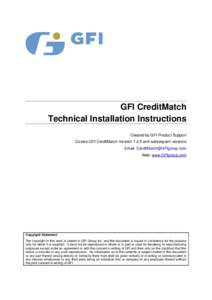 GFI CreditMatch Technical Installation Instructions Created by GFI Product Support Covers GFI CreditMatch Versionand subsequent versions Email:  Web: www.GFIgroup.com