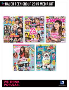 BAUER TEEN GROUP 2015 Media Kit  BAUER TEEN GROUP OUR MISSION STATEMENT REAL MAGAZINES FOR REAL TEENS Reaching over 2 million teens, with a median age of 15, Bauer’s portfolio of teen titles,