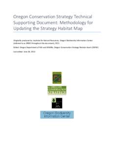 Oregon Conservation Strategy Technical Supporting Document: Methodology for Updating the Strategy Habitat Map Originally produced by: Institute for Natural Resources, Oregon Biodiversity Information Center (referred to a