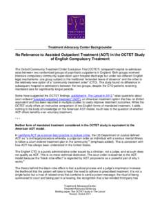 Treatment Advocacy Center Backgrounder  No Relevance to Assisted Outpatient Treatment (AOT) in the OCTET Study of English Compulsory Treatment The Oxford Community Treatment Order Evaluation Trial (OCTET) compared hospit