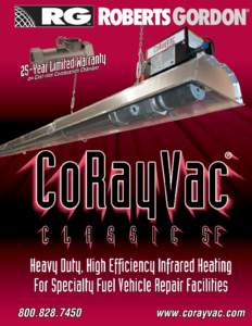 CORAYVAC® CLASSIC SF Helps Provide Efficient Heat While Maintaining Required Tube Temperatures* For many decades, CORAYVAC® gas-fired, low-intensity infrared heating systems have efficiently and effectively heated a v