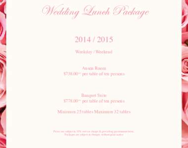 Wedding Lunch PackageWeekday / Weekend Anson Room $per table of ten persons ++