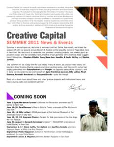 Creative Capital is a national nonprofit organization dedicated to providing integrated financial and advisory support to artists pursuing innovative and adventurous projects in five disciplines: Emerging Fields, Film/Vi