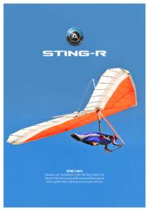 STING 3 RACE Classed as our “recreational” glider the Sting 3 Race is for the pilot that desires good performance with exceptional climb. A glider that is still very easy to launch and land.  DESIGN FEATURES