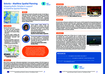 Estonia – Maritime Spatial Planning Mapping Baltic fisheries in support of Maritime Spatial Planning. WHO Those directly involved in this project include: Mr Arne Tagg, a fisher from Pärnu Bay, Chairman of the Board o