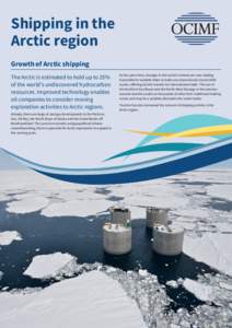 Shipping in the Arctic region Growth of Arctic shipping The Arctic is estimated to hold up to 25% of the world’s undiscovered hydrocarbon resources. Improved technology enables