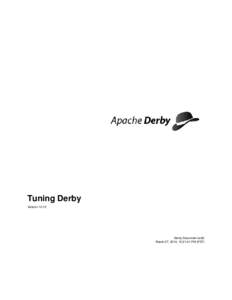 Tuning Derby Version[removed]Derby Document build: March 27, 2014, 12:21:41 PM (PDT)