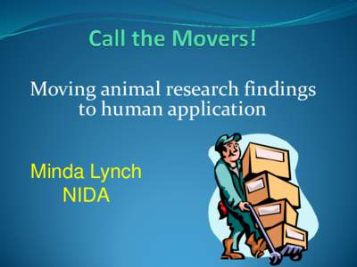 Moving animal research findings to human application Minda Lynch NIDA  Translation of Animal Behavioral