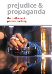 prejudice & propaganda the truth about passive smoking  prejudice &