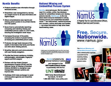 NamUs Beneﬁts 	 Protects sensitive case information through restricted access.