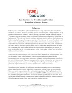 Best Practices for Web Hosting Providers Responding to Badware Reports Background Badware poses a serious threat to the open Internet, and a large and growing share of badware is distributed via websites. Malicious actor