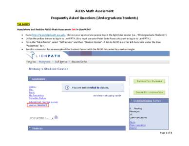 ALEKS Math Assessment Frequently Asked Questions (Undergraduate Students) THE BASICS How/where do I find the ALEKS Math Assessment link in LionPATH?  