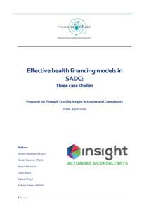 Effective health financing models in SADC: Three case studies Prepared for FinMark Trust by Insight Actuaries and Consultants Date: April 2016