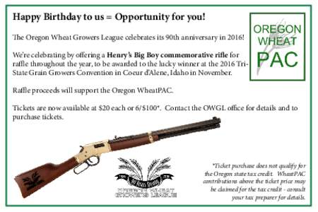 Happy Birthday to us = Opportunity for you! The Oregon Wheat Growers League celebrates its 90th anniversary in 2016! We’re celebrating by offering a Henry’s Big Boy commemorative rifle for raffle throughout the year,