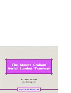 The Mount Graham Aerial Lumber Tramway By Don Lancaster and Synergetics