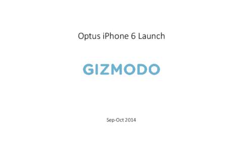 Optus iPhone 6 Launch  Sep-Oct 2014 Campaign Overview